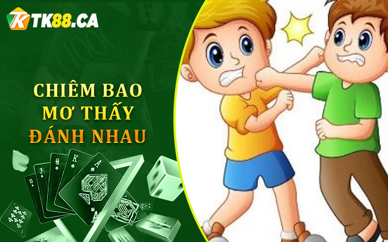 Chiêm bao mơ thấy đánh nhau