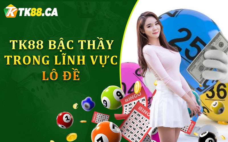 TK88 Bậc Thầy Trong Lĩnh Vực Lô Đề